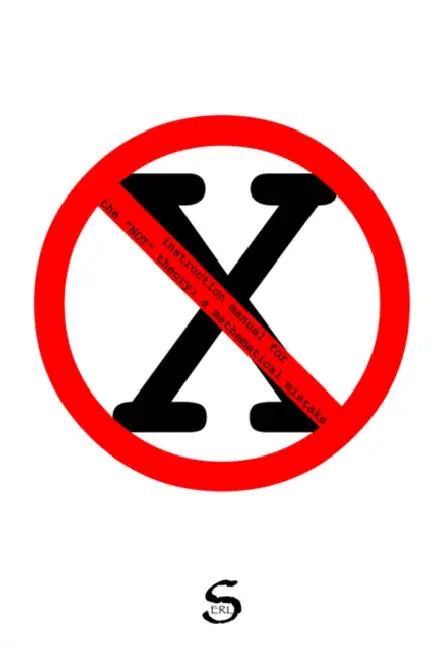 instruction manual for the "NOT" theory: a mathematical mistake by Emiko René Lewis-Sanchez
