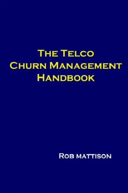 The Telco Churn Management Handbook by Rob Mattison