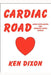 Cardiac Road - (Living with Angina and Coronary Heart Disease) by Ken Dixon