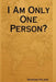 I Am Only One Person? by Raymond Polaine