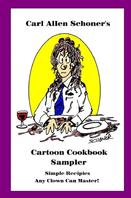 Carl Allen Schoner's Cartoon Cookbook Sampler by Carl Schoner