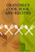 Grandma's Cook Book and Recipes by Pattie Hensley