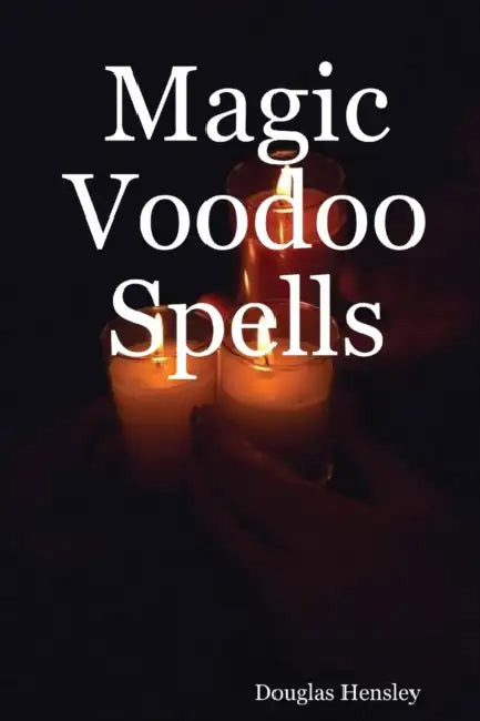 Magic Voodoo Spells  by Hensley Douglas