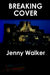 Breaking Cover by Jenny Walker