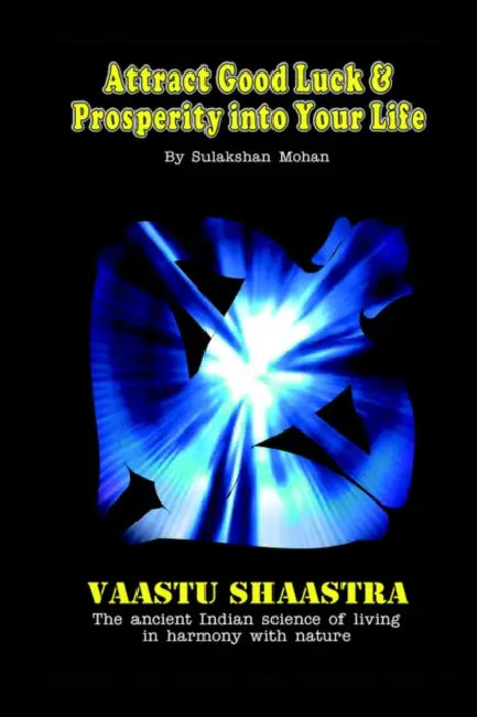 Attract Good Luck and Prosperity into Your Life by Sulakshan Mohan
