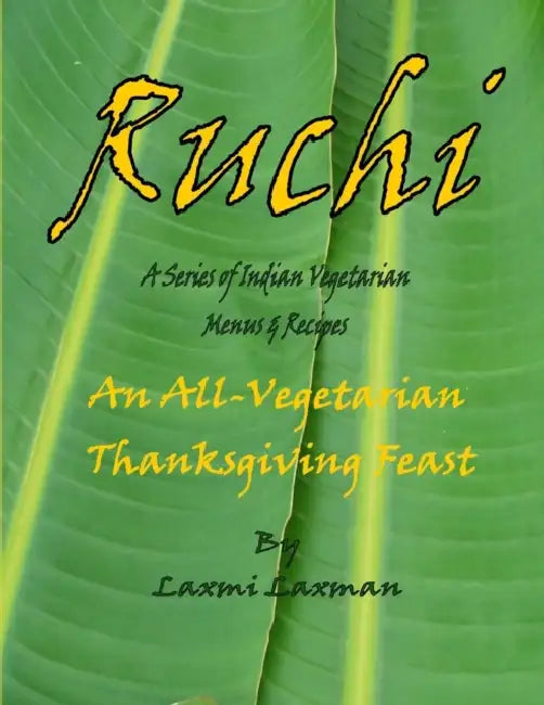 Ruchi: An All-Vegetarian Thanksgiving Feast by Laxmi Laxman