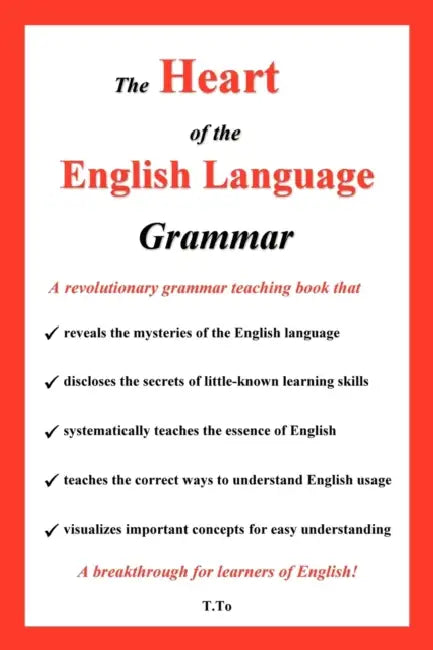 The Heart of the English Language - Grammar by To Lui Taren
