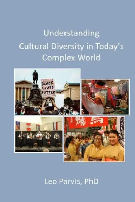 Understanding Cultural Diversity in Today's Complex World by Leo Parvis