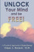 UNLOCK Your Mind and be FREE! by Edgar A. Barnett