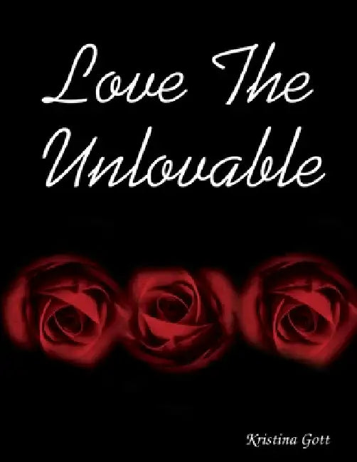 Love The Unlovable by Kristina Gott
