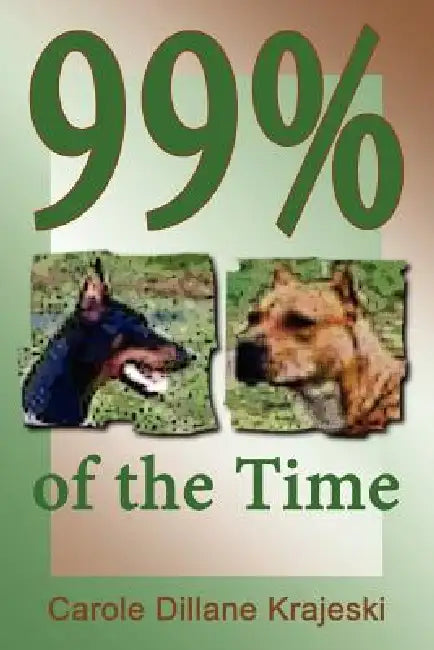 99% of the Time by Carole Dillane Krajeski