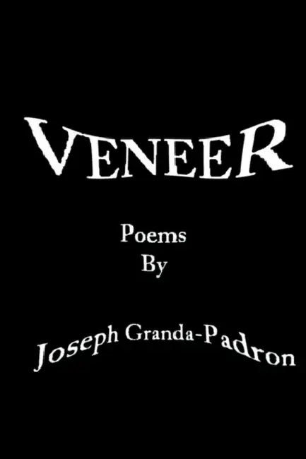Veneer by Joseph Granda-Padron