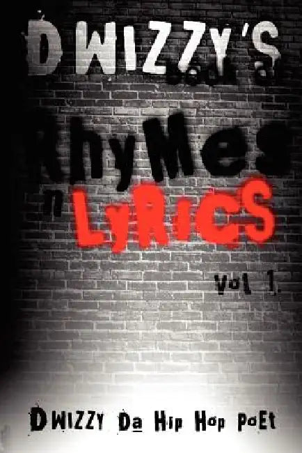D Wizzy's Book of Rhymes N Lyrics Vol.1 by D. Wizzy