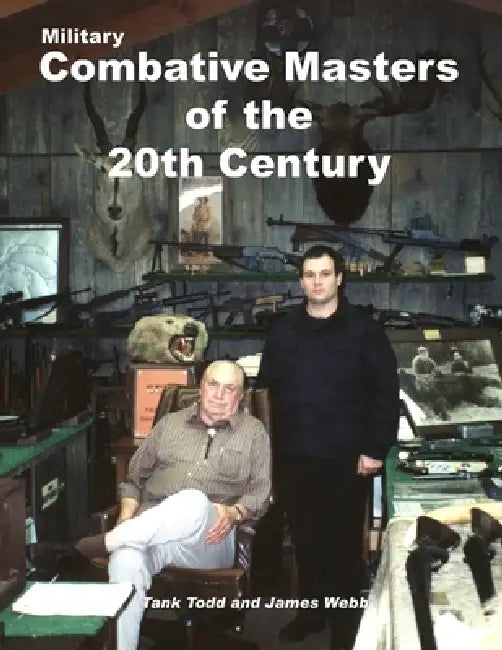 Military Combative Masters of the 20th Century by Tank Todd
