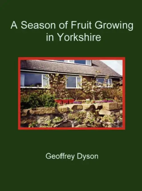 A Season of Fruit Growing in Yorkshire by Geoffrey Dyson