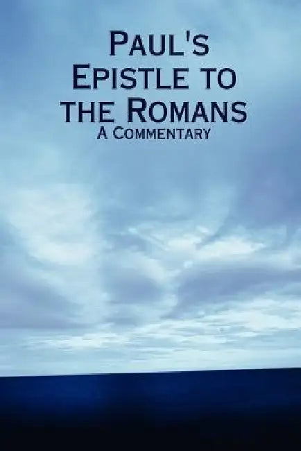 Paul's Epistle to the Romans: A Commentary by Ian Lyall