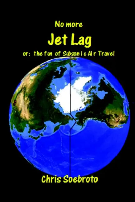 No More Jet Lag by Chris Soebroto