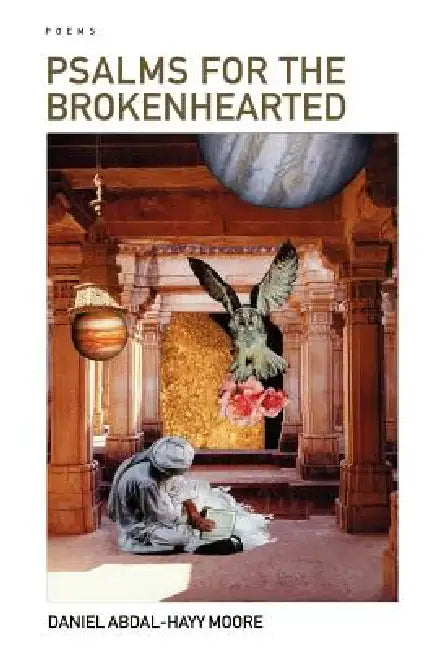 Psalms for the Brokenhearted / Poems by Daniel Abdal-Hayy Moore
