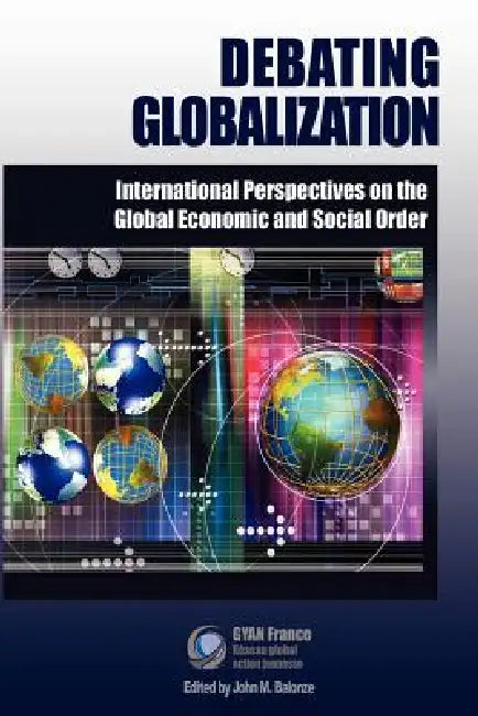 Debating Globalization by John Balonze, Gyan France