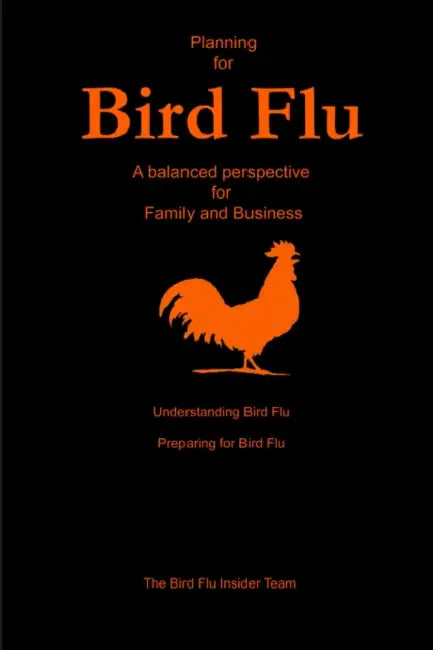 Planning for Bird Flu: A Balanced Perspective for Family and Business by Bird Flu Insider Team