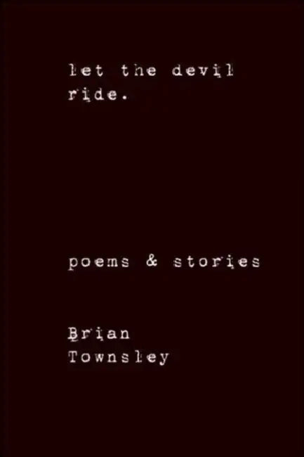 Let the Devil Ride. by Brian Townsley