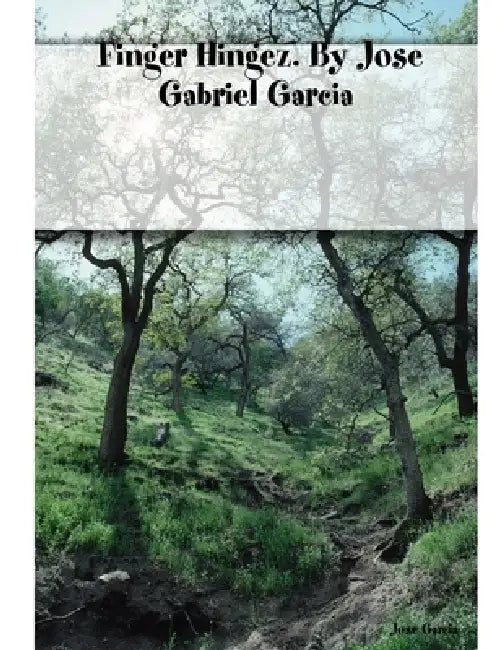 Finger Hingez. By Jose Gabriel Garcia by Jose Gabriel Garcia