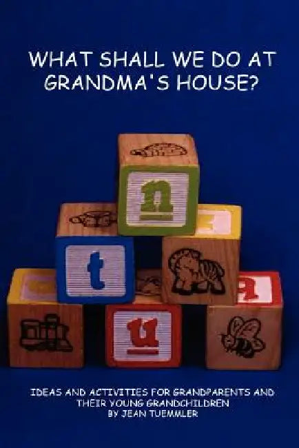 What Shall We Do at Grandma's House? by Jean Tuemmler