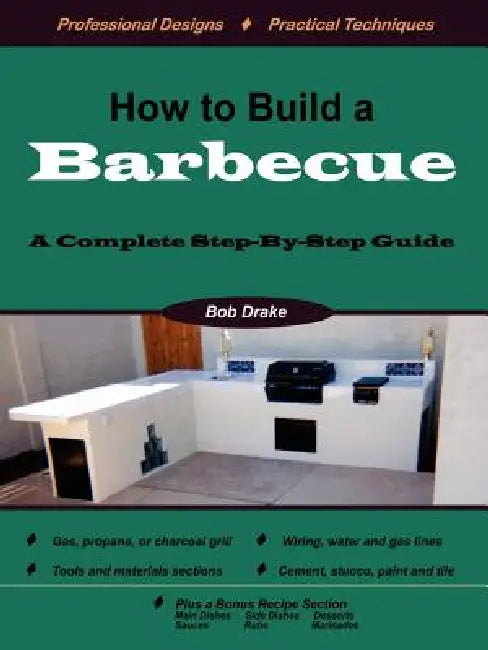 How to Build a Barbecue: A Complete Step-by-Step Guide by Bob Drake