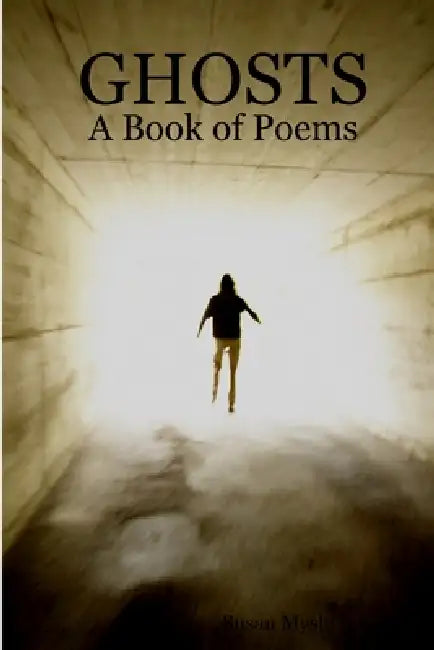 Ghosts: A Book of Poems by Susan Myshyniuk