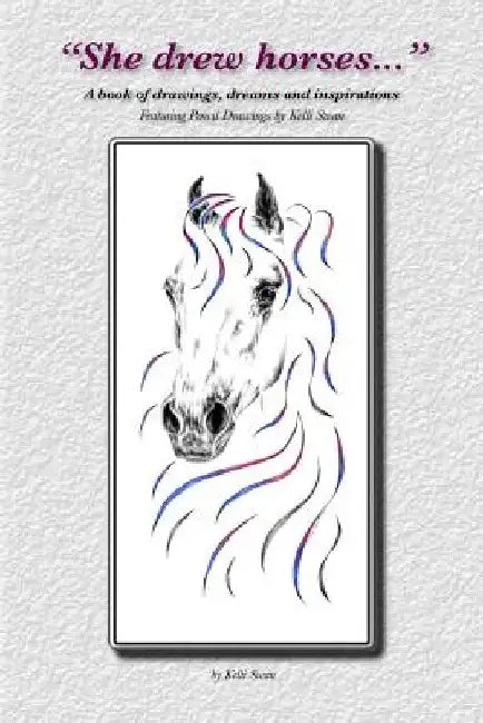 She drew horses... by Kelli Swan