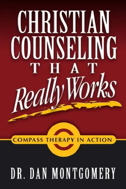 Christian Counseling That Really Works by Dan Montgomery