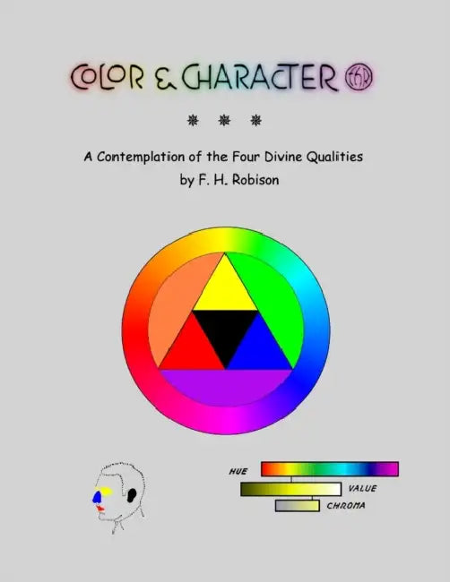 Color & Character: A Contemplation of the Four Divine Qualities by F. H. Robison