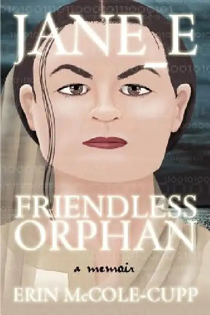 Jane_e, Friendless Orphan: A Memoir by Erin McCole-Cupp