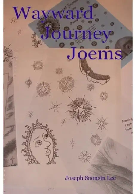 Wayward Journey Joems by Joseph Soonsin Lee