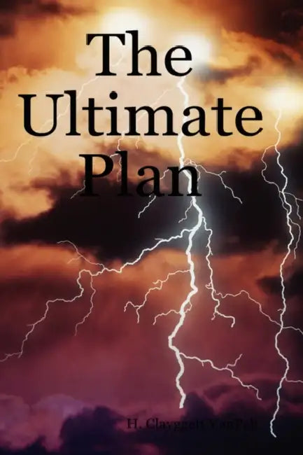 The Ultimate Plan by H. Clayggett Vanpelt