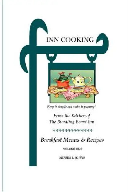 INN Cooking: Breakfast Menus and Recipes Volume One by Merida Johns