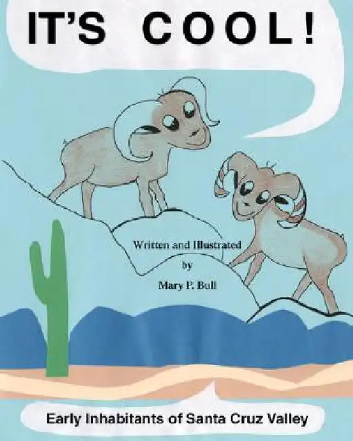 It's Cool!: Early Inhabitants of Santa Cruz Valley by Mary P. Bull
