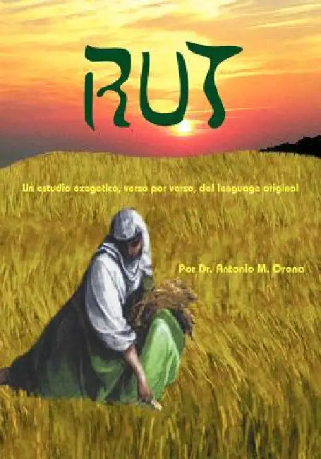 Rut: Un Estudio Exegetico, Verso Por Verso, del Lenguage Original by Orona, Antonio