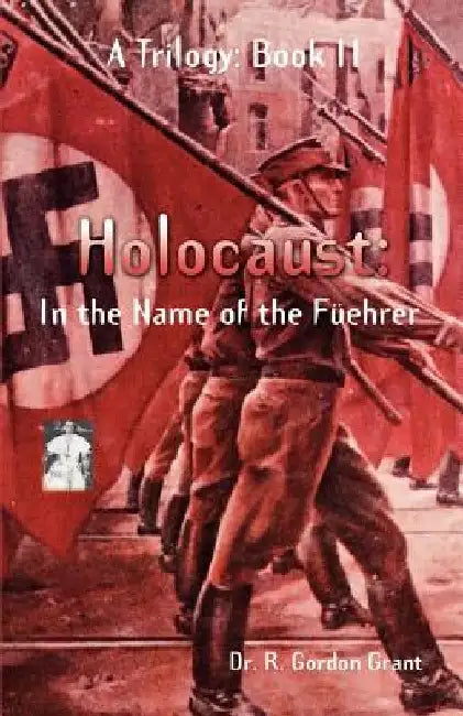Holocaust: In the Name of the F, Ehrer by R. G. Grant