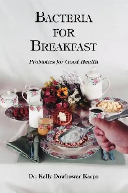 Bacteria for Breakfast by Kelly Dowhower Karpa