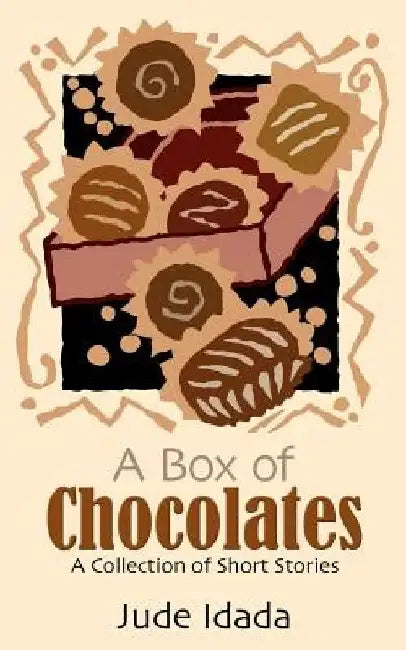A Box of Chocolates: A Collection of Short Stories by Jude Idada