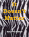 It Doesn't Matter by Ana Monnar