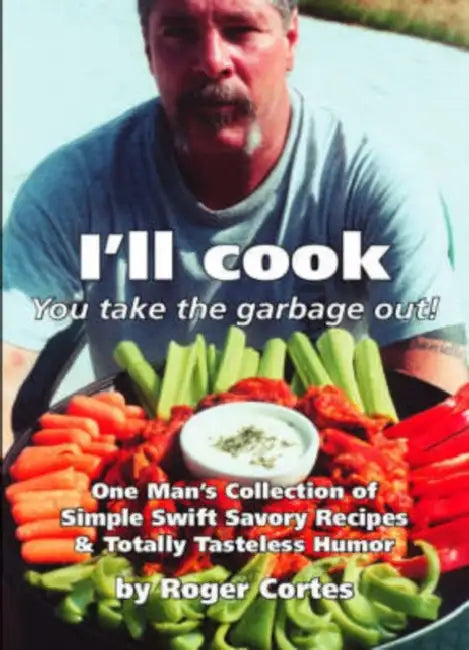 I'll Cook, You Take the Garbage Out by Roger Cortes