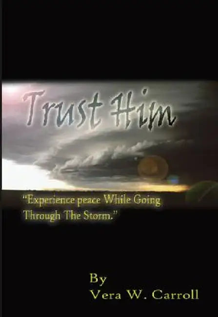 Trust Him by Vera Warren Carroll