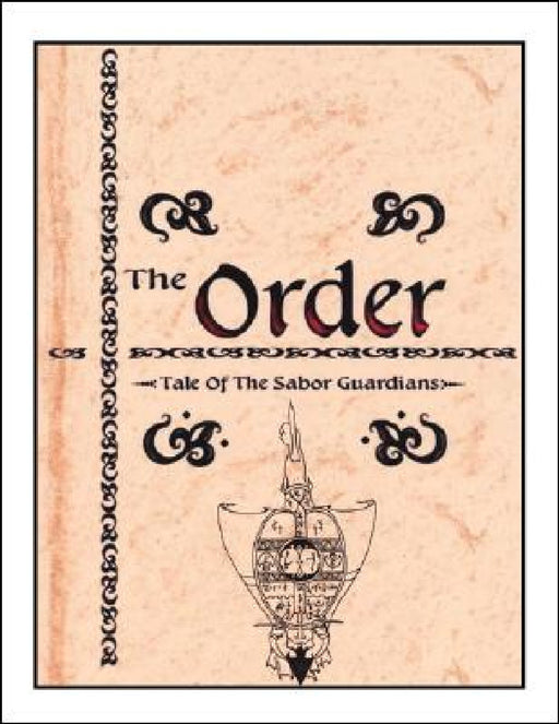 The Order: The Tale of The Sabor Guardians by Casey Parker