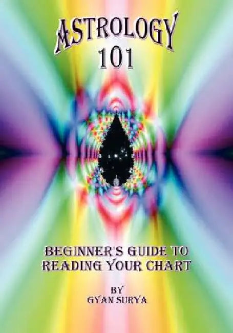 Astrology 101: Beginner's Guide to Reading Your Chart by Gyan Surya