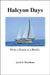 Halcyon Days: From a Dream to Reality by Austin E. Moorhouse