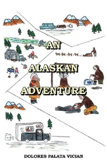 An Alaskan Adventure by Dolores Palata Vician