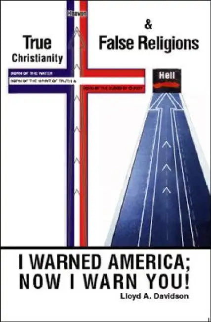 True Christianity & False Religions by Lloyd A. Davidson