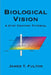 Biological Vision: A 21St Century Tutorial by James T. Fulton